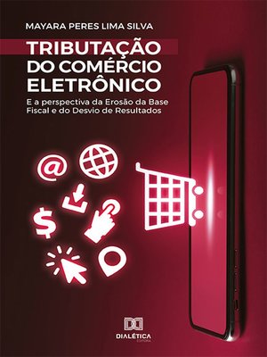 cover image of Tributação do Comércio Eletrônico e a Perspectiva da Erosão da Base Fiscal e do Desvio de Resultados